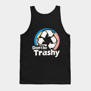 Don't Be Trashy Recycle Earth Day Tank Top